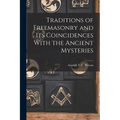 Traditions of Freemasonry and its Coincidences With the Ancient Mysteries - Paperback