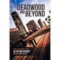 Deadwood and Beyond - Hardcover