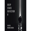 Deep State Defector V - Hardcover