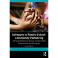 Advances in Family-School-Community Partnering: A Practical Guide for School Mental Health Professionals and Educators - Paperback