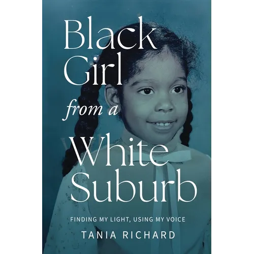 Black Girl From a White Suburb: Finding My Light, Using My Voice - Paperback