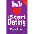 How To Stop Waiting And Start Dating: Your Heartbreak-Free Guide To Finding Love, Lust Or Romance NOW! - Paperback