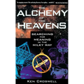 The Alchemy of the Heavens: Searching for Meaning in the Milky Way - Paperback