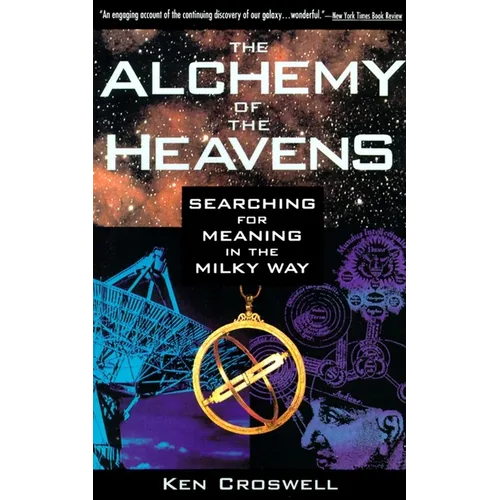The Alchemy of the Heavens: Searching for Meaning in the Milky Way - Paperback