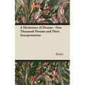 A Dictionary of Dreams - One Thousand Dreams and Their Interpretations - Paperback