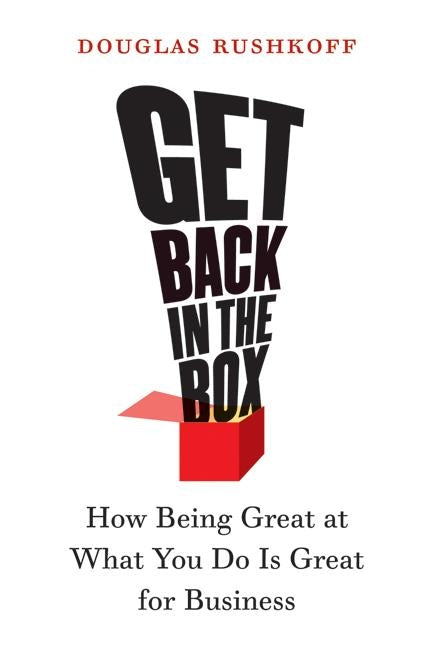 Get Back in the Box: How Being Great at What You Do Is Great for Business - Paperback