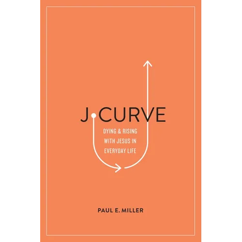 J-Curve: Dying and Rising with Jesus in Everyday Life - Paperback