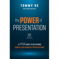 The Power of Presentation: A Vital Guide to Delivering Compelling Business Presentations - Paperback