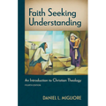 Faith Seeking Understanding, Fourth Ed.: An Introduction to Christian Theology - Paperback