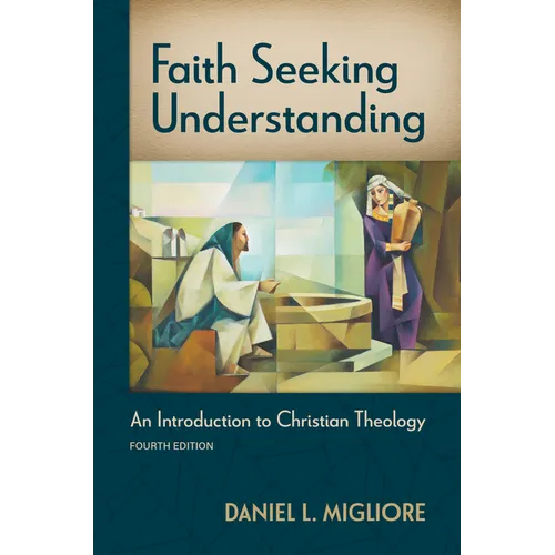 Faith Seeking Understanding, Fourth Ed.: An Introduction to Christian Theology - Paperback