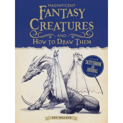 Magnificent Fantasy Creatures and How to Draw Them - Paperback