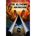 The Alchemy of Abundance: The Secret Key to Manifesting The Law of Attraction - Paperback