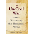 The Un-Civil War: Shattering the Historical Myths - Paperback
