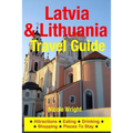 Latvia & Lithuania Travel Guide: Attractions, Eating, Drinking, Shopping & Places To Stay - Paperback