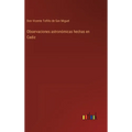 Observaciones astronómicas hechas en Cadiz - Hardcover