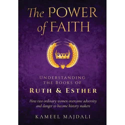 The Power of Faith: Understanding the Books of Ruth and Esther - Paperback