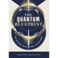 The Quantum Blueprint: Align Your Energy. Unlock Your Power. Lead With Purpose. - Hardcover