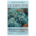 How to Make Lichen Dye: A Beginner's Guide to Exploring Natural Way in Making Dye with Lichen - Paperback