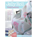 Jelly Roll Inspirations: 12 Winning Quilts from the International Competition and How to Make Them - Paperback