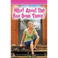 What about the Hair down There? - Hardcover