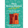 First Reconciliation and Beyond: A Family's Guide for Learning and Living Forgiveness - Paperback