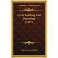 Cycle Building And Repairing (1897) - Hardcover