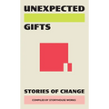 Unexpected Gifts: Stories of Change - Paperback