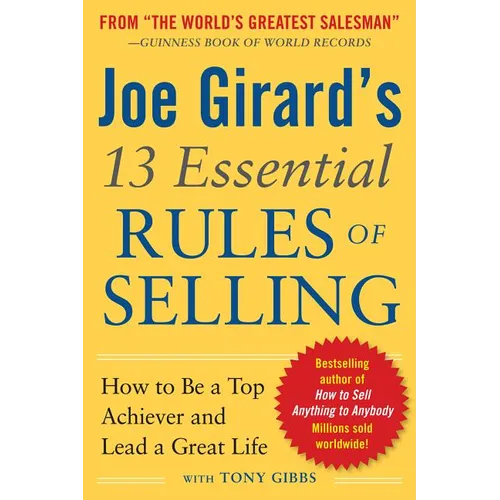 Joe Girard's 13 Essential Rules of Selling: How to Be a Top Achiever and Lead a Great Life - Paperback