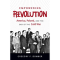 Empowering Revolution: America, Poland, and the End of the Cold War - Paperback