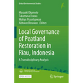 Local Governance of Peatland Restoration in Riau, Indonesia: A Transdisciplinary Analysis - Paperback