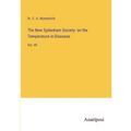 The New Sydenham Society: on the Temperature in Diseases: Vol. 49 - Paperback
