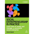 Social Entrepreneurship in Practice: Learn How to Create and Manage a Successful Social Enterprise - Paperback