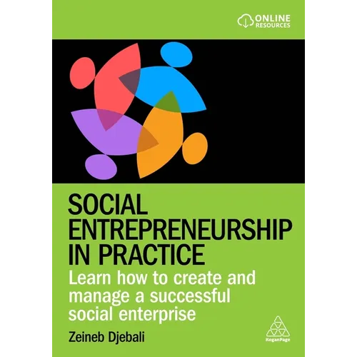 Social Entrepreneurship in Practice: Learn How to Create and Manage a Successful Social Enterprise - Paperback