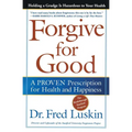 Forgive for Good: A Proven Prescription for Health and Happiness - Paperback