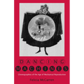 Dancing Machines: Choreographies of the Age of Mechanical Reproduction - Hardcover