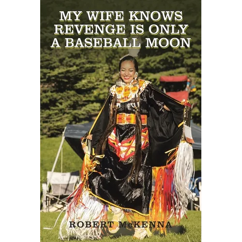 My Wife Knows Revenge Is Only a Baseball Moon - Paperback