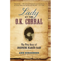 Lady at the O.K. Corral: The True Story of Josephine Marcus Earp - Paperback