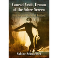 Conrad Veidt, Demon of the Silver Screen: His Life and Works in Context - Paperback