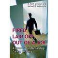 Fired, Laid Off, Out of a Job: A Manual for Understanding, Coping, Surviving - Hardcover