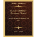 Narrative Of Military Operations, Directed: During The Late War Between The States - Paperback