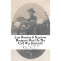 Sam Houston & Napoleon Bonaparte Meet On The Civil War Battlefield: A True Story Of The Walker Brothers - Paperback