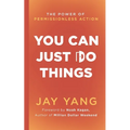 You Can Just Do Things: The Power of Permissionless Action - Paperback