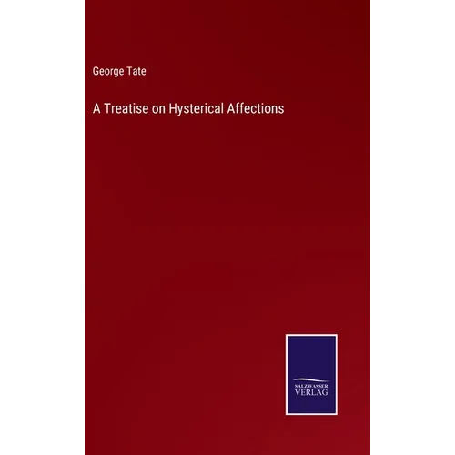A Treatise on Hysterical Affections - Hardcover