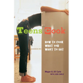 Teens Cook: How to Cook What You Want to Eat - Paperback