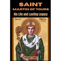 Saint Martin of Tours: His Life and Lasting Legacy - Paperback