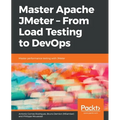 Master Apache JMeter - From Load Testing to DevOps - Paperback