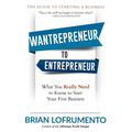 Wantrepreneur to Entrepreneur: What You Really Need to Know to Start Your First Business - Paperback