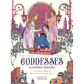 Goddesses: A Graphic History: A Journey to Discover the Most Sacred Female Deities - Hardcover