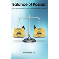 Balance of Passion: How to Stop Pretending and Going Through the Motions of Marriage - Paperback