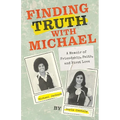 Finding Truth with Michael: A Memoir of Friendship, Faith, and First Love - Paperback